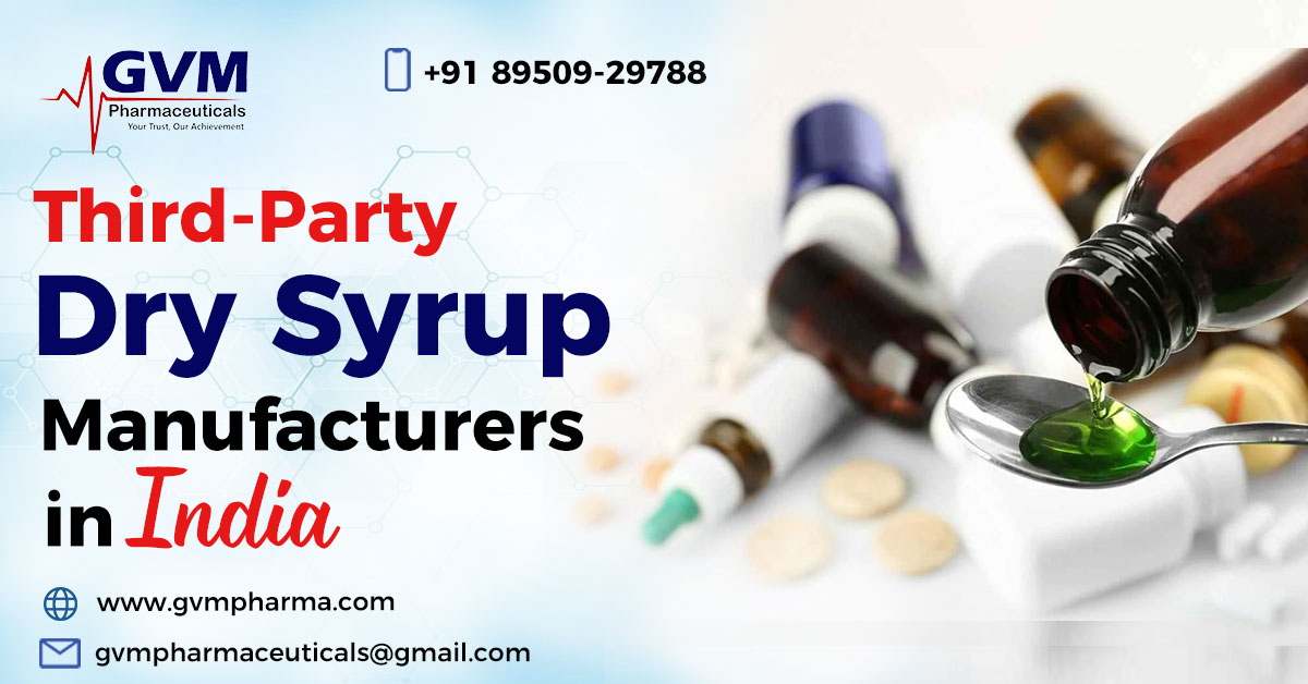 Get Best Deals with Third-Party Dry Syrup Manufacturers in India | GVM Pharmaceuticals